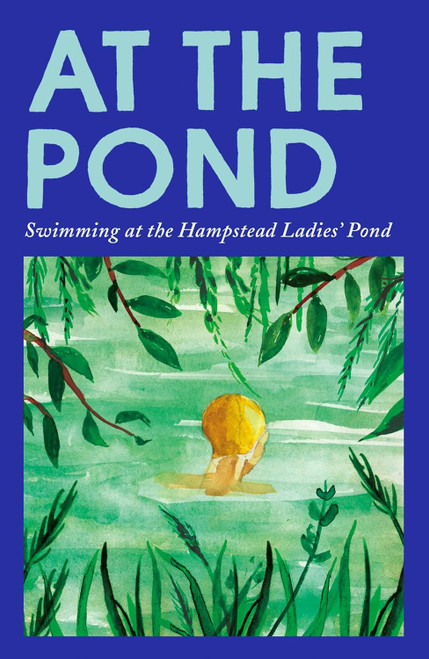 At the Pond: Swimming at the Hampstead Ladies' Pond