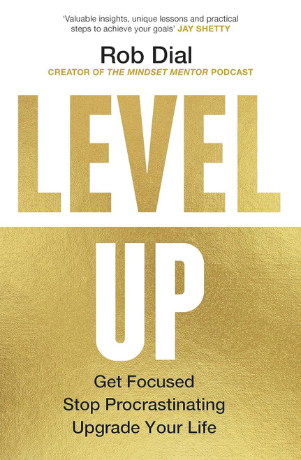 Level Up: Get Focused Stop Procrastinating and Upgrade Your Life