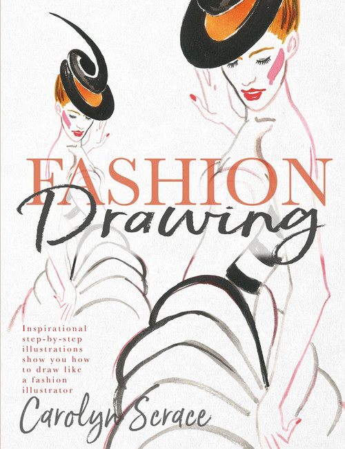Fashion Drawing: Inspirational Step-by-Step Illustrations Show You