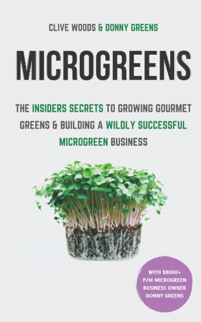 Microgreens: The Insiders Secrets To Growing Gourmet Greens &