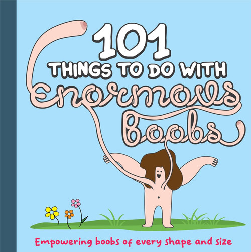 101 Things to do With Enormous Boobs - Empowering Boobs of Every