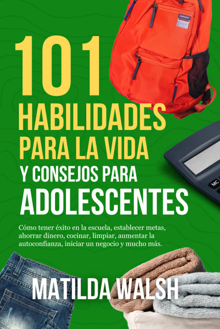 101 Habilidades Para la Vida y Consejos Para Adolescentes - Como