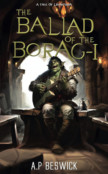 The Ballad Of The Borag-I (The Levanthria Series)