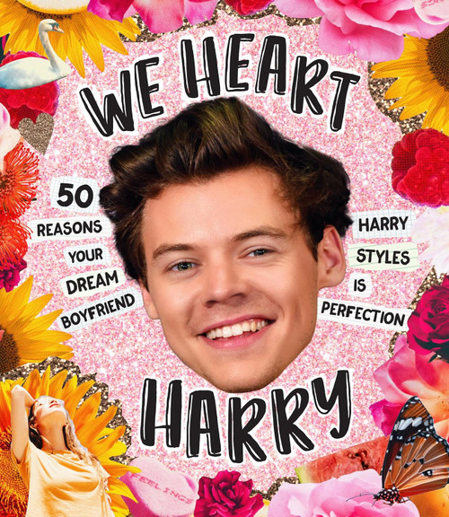 We Heart Harry: 50 Reasons Your Dream Boyfriend Harry Styles Is