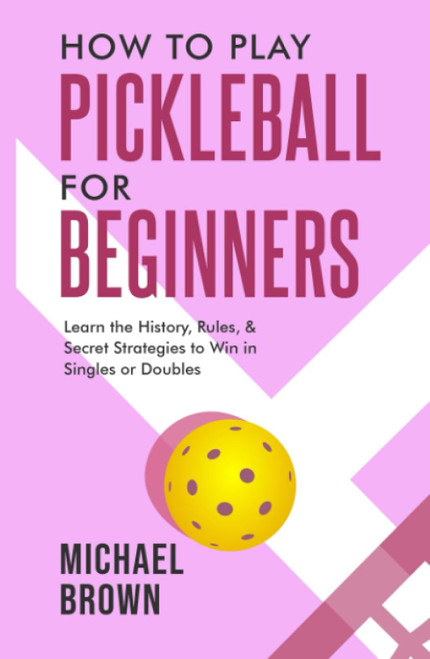 How To Play Pickleball For Beginners - Learn the History Rules &