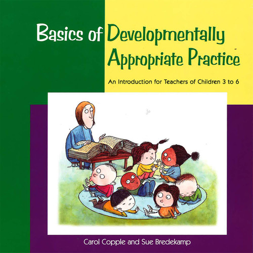 Basics of Developmentally Appropriate Practice: An Introduction for