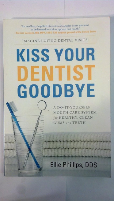 Kiss Your Dentist Goodbye: A Do-it-Yourself Mouth Care System for