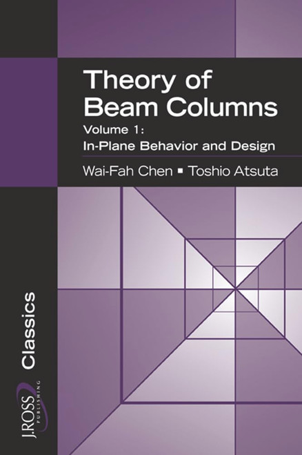 Theory of Beam-Columns Volume 1: In-Plane Behavior and Design