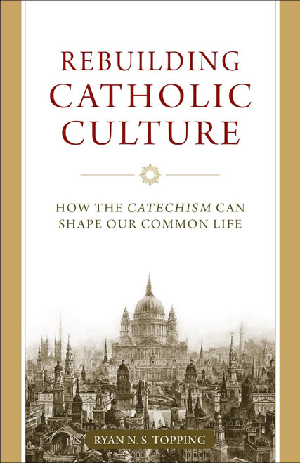 Rebuilding Catholic Culture