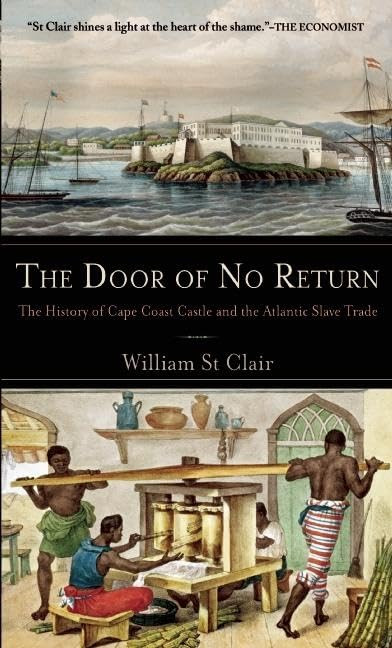 The Door of No Return: The History of Cape Coast Castle and the