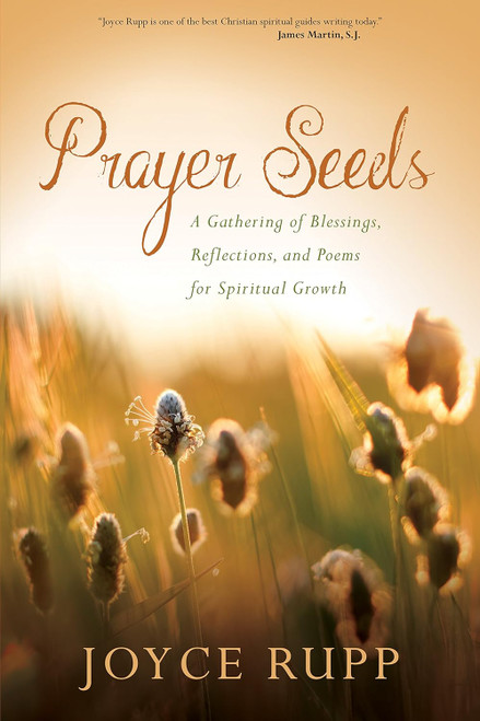 Prayer Seeds: A Gathering of Blessings Reflections and Poems for