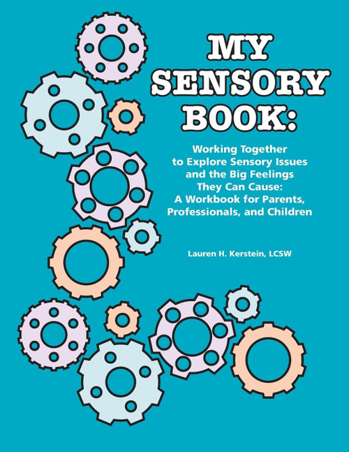 My Sensory Book: Working Together to Explore Sensory Issues and the