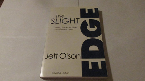 The Slight Edge: Turning Simple Disciplines Into Massive Success