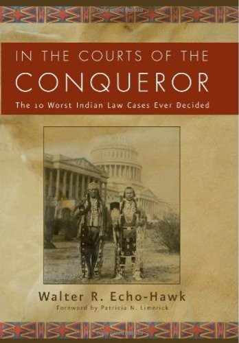 In the Courts of the Conqueror: The 10 Worst Indian Law Cases Ever