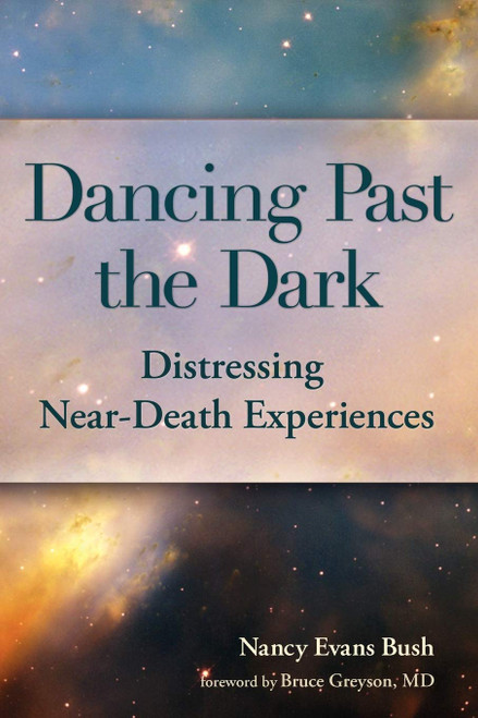 Dancing Past the Dark: Distressing Near-Death Experiences