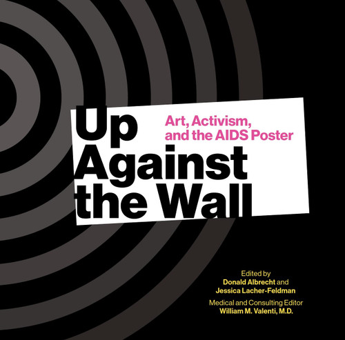 Up Against the Wall Art Activism and the AIDS Poster