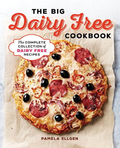 The Big Dairy Free Cookbook: The Complete Collection of Delicious
