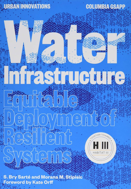 Water Infrastructure: Equitable Deployment of Resilient Systems