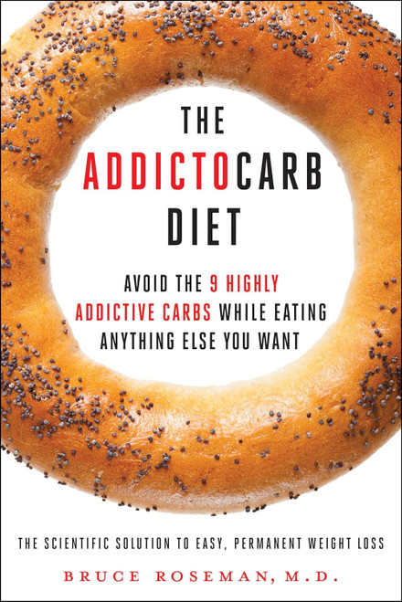 The Addictocarb Diet: Avoid the 9 Highly Addictive Carbs While Eating