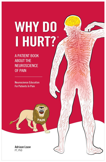 Why Do I Hurt?: A Patient Book About The Neuroscience Of Pain