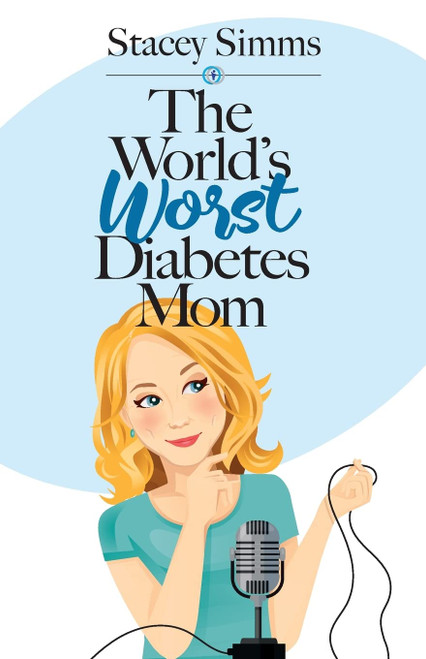 The World's Worst Diabetes Mom: Real? µLife Stories of Parenting a
