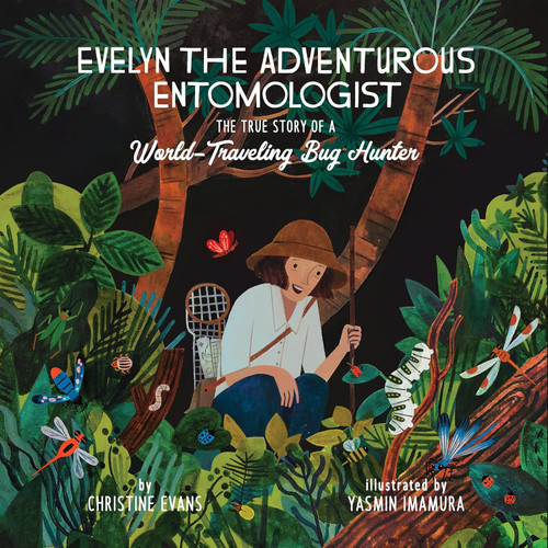 Evelyn the Adventurous Entomologist: The True Story of a