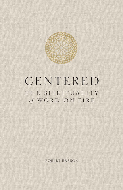 Centered: The Spirituality of Word on Fire