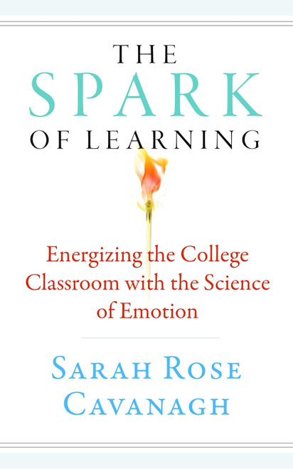 The Spark of Learning: Energizing the College Classroom with the
