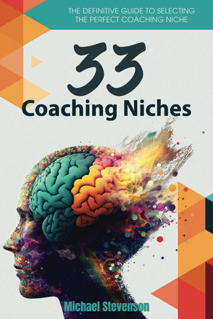 33 Coaching Niches: The Definitive Guide To Selecting The Perfect