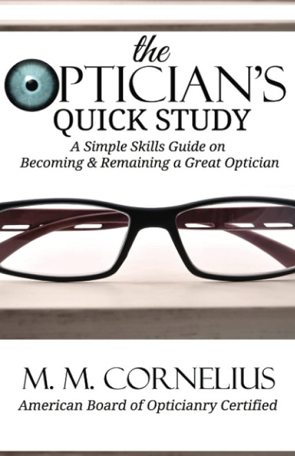 The Optician's Quick Study: A Simple Skills Guide to Becoming &