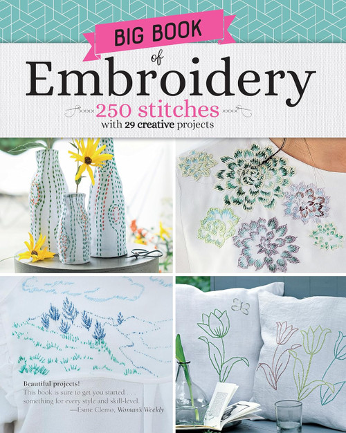 Big Book of Embroidery: 250 Stitches with 29 Creative Projects