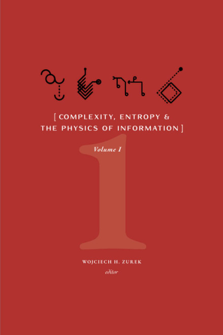 Complexity Entropy and the Physics of Information: Volume I