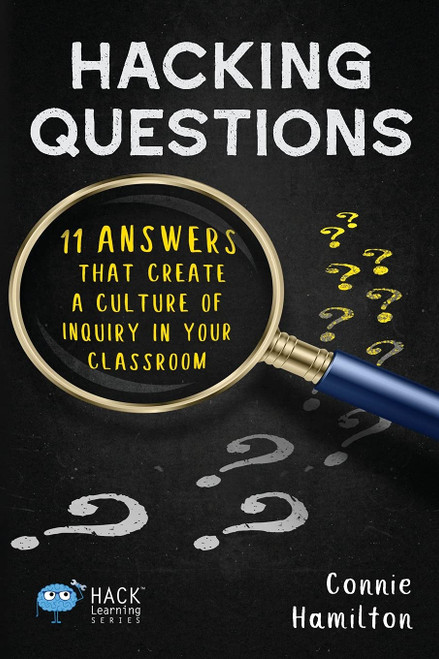 Hacking Questions: 11 Answers That Create a Culture of Inquiry in