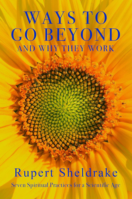 Ways to Go Beyond and Why They Work: Seven Spiritual Practices for a