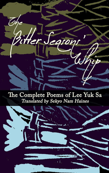 The Bitter Seasons' Whip: The Complete Poems of Lee Yuk Sa
