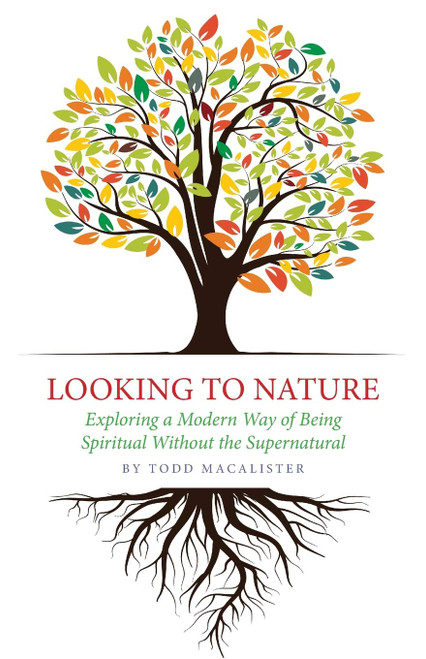 Looking to Nature: Exploring a Modern Way of Being Spiritual Without