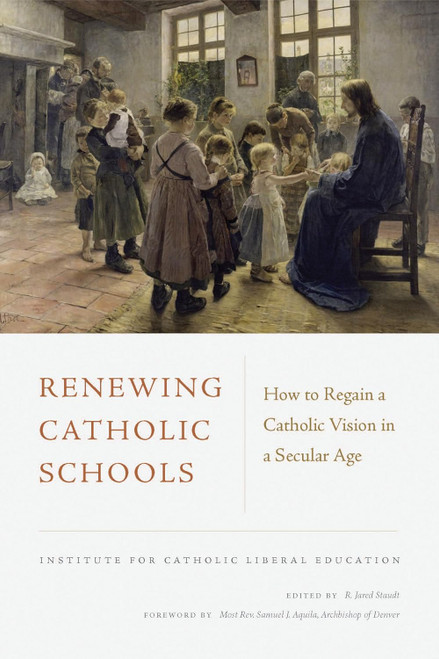 Renewing Catholic Schools: How to Regain a Catholic Vision in a