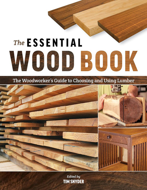 The Essential Wood Book: The Woodworker's Guide to Choosing and Using