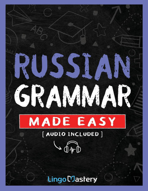 Russian Grammar Made Easy: A Comprehensive Workbook To Learn Russian