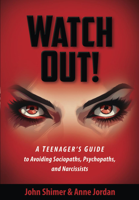 WATCH OUT!: A Teenager's Guide to Avoiding Sociopaths Psychopaths and