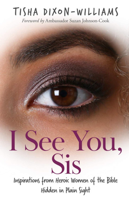 I See You Sis: Inspirations from Heroic Women of the Bible Hidden in