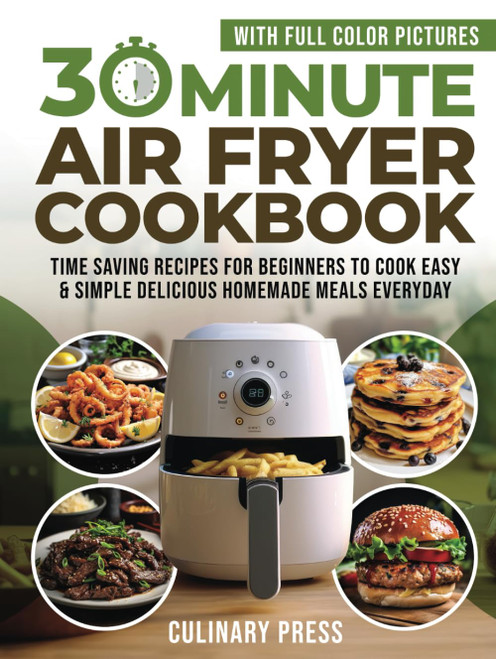 30 Minute Air Fryer Cookbook With Full Color Pictures