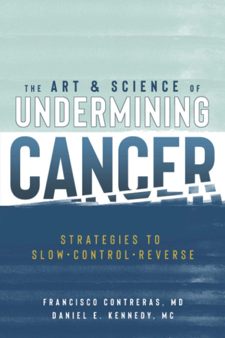 The Art & Science of Undermining Cancer: Strategies to Slow Control
