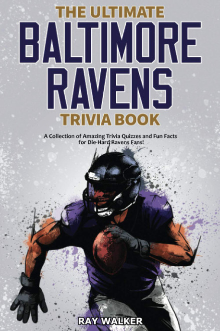 The Ultimate Baltimore Ravens Trivia Book