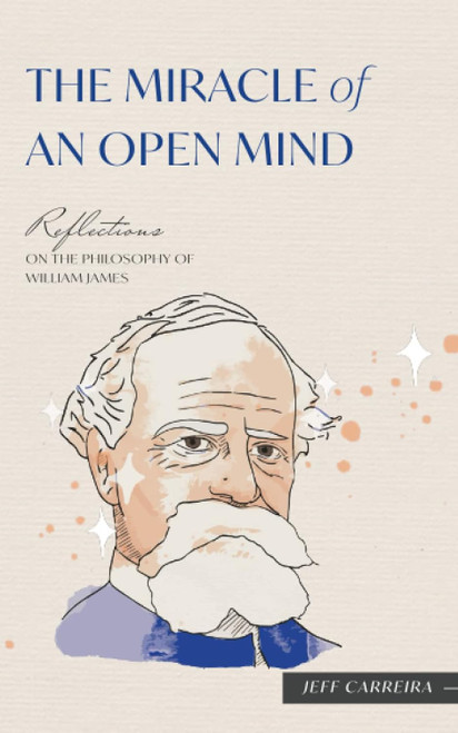 The Miracle of an Open Mind: Reflections on the Philosophy of William