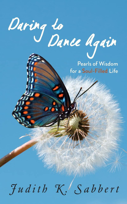 Daring to Dance Again: Pearls of Wisdom for a Soul-Filled Life