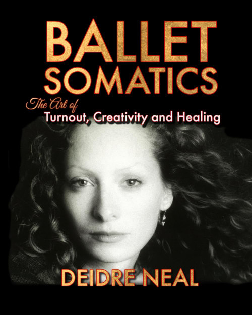 Ballet Somatics: The Art of Turnout Creativity and Healing