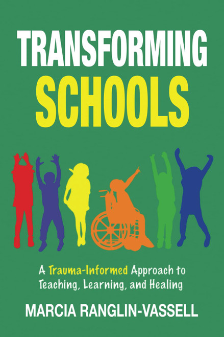 Transforming Schools: A Trauma-Informed Approach to Teaching Learning