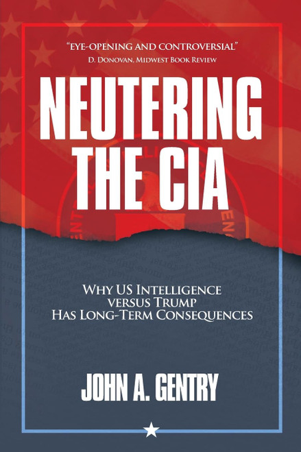 Neutering the CIA: Why US Intelligence Versus Trump Has Long-Term