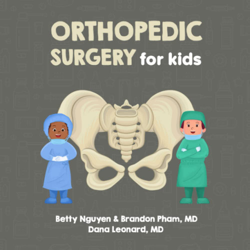 Orthopedic Surgery for Kids: A Fun Picture Book About Bones Muscles